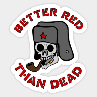 Better Red Than Dead Smoking Skull - Socialist, Anarchist, Skeleton, Meme Sticker